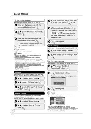 Page 4848
RQT9046
To change the password
After selecting “Parental Rating” (➔ 47, step 3)
  Enter a 4-digit password with the 
numbered buttons, then 
 
e, 
r to select “Change Password”, 
then 
  Enter the new password with the 
numbered buttons, then 
A screen appears confirming that you have 
set a password. Press [OK]. –
 Tips
To clear the password
(➔ 70, To reset the ratings level settings)
 Notes
Recording may fail when a wrong password was entered for 
scheduled recording settings.
“V-chip” technology...