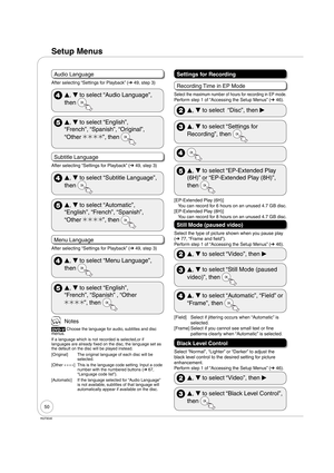 Page 5050
RQT9046
Audio Language
After selecting “Settings for Playback” (➔ 49, step 3)
 
e, 
r to select “Audio Language”, 
then 
 
e, 
r to select “English”, 
“French”, “Spanish”, “Original”, 
“Other 
”, then 
Subtitle Language
After selecting “Settings for Playback” (➔ 49, step 3)
 
e, 
r to select “Subtitle Language”, 
then 
 
e, 
r to select “Automatic”, 
“English”, “French”, “Spanish”, 
“Other 
”, then
 
Menu Language
After selecting “Settings for Playback” (➔ 49, step 3)
 
e, 
r to select “Menu...