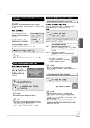 Page 1515
RQT8849
Important:
Formatting permanently deletes all disc contents 
(including computer data), regardless of protection status 
of disc.
[RAM] [-RW‹V›] [+RW]
The following screen may 
appear when inserting a new 
disc, etc.
Only format the disc if you 
intend to use it for recording.
Do not format if you intend to 
view pre-recorded material from the disc.
 to select “Yes”, then ENTER
[-R] [-R]DL] [-RW‹V›] [+R] [+R]DL]
Finalize
Finalizing is necessary to enable playback
of the disc on compatible DVD...