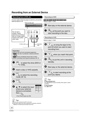 Page 2828
RQT8849
Preparation:
 
Turn on the unit and connected equipment.
 
[RAM] If the disc is protected, release protection 
( 36).
 
[VHS] Ensure accidental erasure tab is intact.
 
When recording multi lingual broadcasts ( 13)
 
DRIVE
 SELECT
  to select the drive (DVD or 
VHS). 
  Insert a disc or VHS cassette.
  
REC MODE
 to select the recording 
mode ( 14).
 
INPUT SELECT
Recording from an External Device
Recording from a VCR, etc.
Connect cables while the power to both the unit and the...