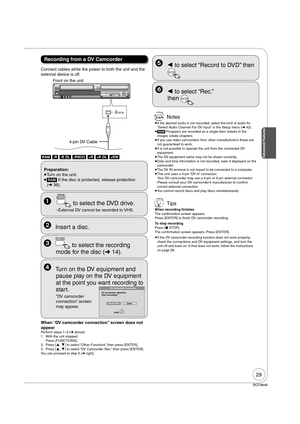 Page 2929
RQT8849
 Notes
 
If the desired audio is not recorded, select the kind of audio for 
“Select Audio Channel For DV Input” in the Setup menu ( 42).
 
[RAM] Programs are recorded as a single item; breaks in the 
images create chapters.
 
If you use video camcorders from other manufacturer’s these are 
not guaranteed to work.
 
It is not possible to operate the unit from the connected DV 
equipment.
 
The DV equipment name may not be shown correctly.
 
Date and time information is not recorded,...