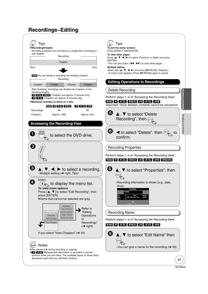 Page 3131
RQT8849
Advanced Editing  
DRIVE
 SELECT
 to select the DVD drive.
 Tips
To exit the menu screens
Press [DIRECT NAVIGATOR].
To view other pages
Press [, , , ] to select “Previous” or “Next” and press 
[ENTER].
– You can also press [, ] to view other pages.
Multiple editing
Select with [, , , ] and press [PAUSE]. (Repeat.)
– A check mark appears. Press [PAUSE] again to cancel.
 
  , , ,  to select a recording.
– Multiple editing ( right, Tips)
Recording Properties
  
SUB MENU
 to...