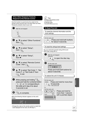 Page 6767
RQT8849
Reference
Use this function to synchronize the codes for the 
remote control and the main unit when there are other 
Panasonic products close to your unit.
  ,  to select “Other Functions”, 
then 
ENTER
  ,  to select “Setup”, 
then 
ENTER
  ,  to select “Remote Control 
Code”, then 
ENTER
 ,  to select “Set Code 1”, “Set 
Code 2”, or “Set Code 3” then 
ENTER to set.
  While pressing and holding ENTER, 
press and hold the numbered button 
1, 2, or 3 corresponding to 
the code set in...