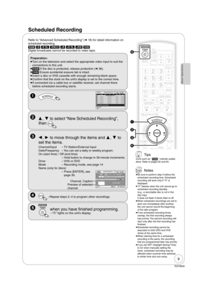 Page 99
RQT8849
    ,  to move through the items and ,  to 
set the items.
Channel/Input –  TV Station/External Input
Date/Frequency   –  You can set a daily or weekly program.
On (start time) / Off (end time)
   –  Hold button to change in 30-minute increments.
Drive     –  VHS or DVD
Mode     –  Recording mode, see page 14
Name (only for discs)
   –  Press [ENTER], see 
page 30.
Channel, Caption  
Preview of selected 
channel
ModeOff On
4-1 KPO-SD
Channel/
InputDate/
Frequency
Name
Set Channel/Input....