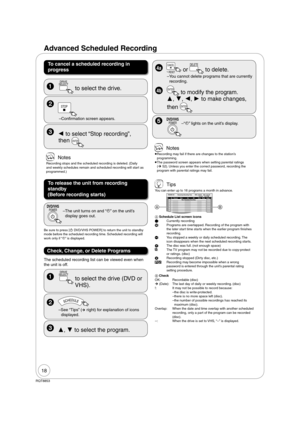 Page 1818
RQT8853
To cancel a scheduled recording in 
progress
  
 to select “Stop recording”, 
then 
ENTER
To release the unit from recording 
standby 
(Before recording starts)
Check, Change, or Delete Programs
  
– See “Tips” (¼ right) for explanation of icons 
displayed.
   ,  to select the program.
4a 
CANCEL
RESET or 
DELETE
 to delete.
– You cannot delete programs that are currently 
recording.
4b  ENTER to modify the program.
, , ,  to make changes, 
then 
ENTER  STOP
– Con rmation screen...