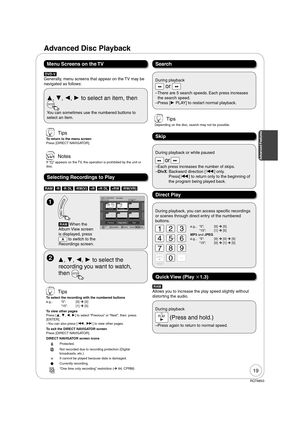 Page 1919
RQT8853
[DVD-V]
Generally, menu screens that appear on the TV may be 
navigated as follows:
, , ,  to select an item, then
 
ENTER
You can sometimes use the numbered buttons to 
select an item.
[RAM] [-R] [-R\DL] [-RW‹V›] [+R] [+R]DL] [+RW] [-RW‹VR›]
Advanced Disc Playback
Menu Screens on the TV
Selecting Recordings to Play
  , , ,  to select the 
recording you want to watch, 
then 
ENTER
Search
Direct Play
  During playback
 or 
– There are 5 search speeds. Each press increases 
the search...