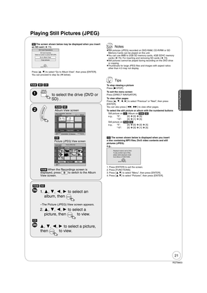 Page 2121
RQT8853
 Tips
To stop viewing a picture
Press [ STOP].
To exit the menu screen
Press [DIRECT NAVIGATOR].
To view other pages
Press [, , , ] to select “Previous” or “Next”, then press 
[ENTER].
You can also press [, ] to view other pages.
To select the still picture or album with the numbered buttons
Still picture on [CD] /Album on [RAM] [SD]
e.g., “5”:  [0] ¼ [0] ¼ [5]
   “15”:  [0] ¼ [1] ¼ [5]
Still picture on [RAM] [SD]
e.g., “5”:  [0] ¼ [0] ¼ [0] ¼ [5]
   “15”:  [0] ¼ [0] ¼ [1] ¼ [5]
 Notes...