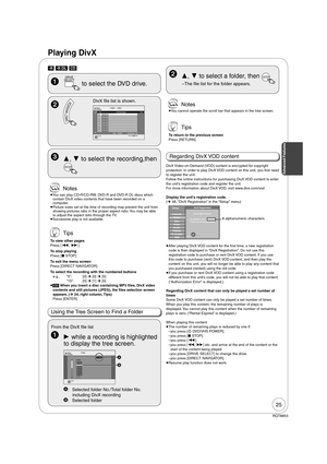 Page 2525
RQT8853
 Tips
To view other pages
Press [, ].
To stop playing
Press [ STOP].
To exit the menu screen
Press [DIRECT NAVIGATOR].
To select the recording with the numbered buttons
e.g., “5”:  [0] ¼ [0] ¼ [5]
   “15”:  [0] ¼ [1] ¼ [5]
]CD] When you insert a disc containing MP3 files, DivX video 
contents and still pictures (JPEG), the files selection screen 
appears. (¼ 24, right column, Tips)
Press [ENTER].
 Notes
You can play CD-R/CD-RW, DVD-R and DVD-R DL discs which 
contain DivX video contents...