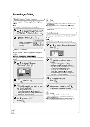 Page 3636
RQT8853
Recordings  Editing
 Notes
 
Divided recordings retain the name of the original.
 
A short amount of video and audio just before and after the 
division point gets cut out.
 
You cannot divide a recording when the resulting parts are too 
short or when the total number of recordings exceeds 99.
  ENTER at the point you want to 
divide.
– For quicker editing (¼ above, Tips)
– Selecting “Preview” then press [ENTER] 
plays the recording from 10 seconds prior, to 
10 seconds after the division...