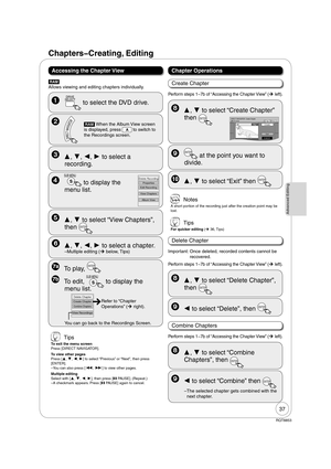 Page 3737
RQT8853
Advanced Editing
  
DRIVE
 SELECT
 to select the DVD drive.
    [RAM] When the Album View screen 
is displayed, press 
A to switch to 
the Recordings screen. 
 Tips
To exit the menu screen
Press [DIRECT NAVIGATOR].
To view other pages
Press [, , , ] to select “Previous” or “Next”, then press 
[ENTER].
– You can also press [, ] to view other pages.
Multiple editing
Select with [, , , ], then press [PAUSE]. (Repeat.)
– A checkmark appears. Press [PAUSE] again to cancel.
  , , ,...