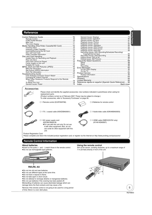 Page 55
RQT8853
Accessories
Please check and identify the supplied accessories. Use numbers indicated in parentheses when asking for 
replacement parts.
(Product numbers correct as of February 2007. These may be subject to change.)
To order accessories, refer to “Accessory Purchases” on page 95.
 1 Remote control (EUR7659T80) 2  Batteries for remote control
 1 75  coaxial cable (K2KZ2BA00001) 1 Audio/video cable (K2KA6BA00003)
 1  AC power supply cord 
(K2CB2CB00018)
   
For use with this unit only. Do...