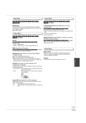 Page 4343
RQT8853
[RAM] [-R] [-R]DL] [-RW‹V›] [+R] [+R]DL] [+RW] [DVD-V] 
[-RW‹VR›] and DivX
Picture
[RAM] [-R] [-R]DL] [-RW‹V›] [+R] [+R]DL] [+RW] [DVD-V] [-RW‹VR›]
Set picture mode
Normal:  Default setting
Cinema:    Mellows movies, enhances detail in dark scenes.
DNR (Digital Noise Reduction)
[RAM] [-R] [-R]DL] [-RW‹V›] [+R] [+R]DL] [+RW] [DVD-V] [-RW‹VR›] and DivX
“On” reduces noise and picture degradation.
Progressive [Only when you have selected “480p” in 
“TV Type” (¼ 65)]
Select “On” to enable...