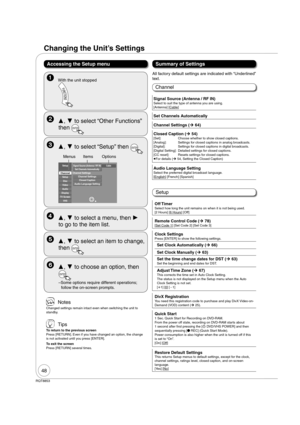 Page 4848
RQT8853
Changing the Unit’s Settings
  ,  to select “Other Functions” 
then 
ENTER
  ,  to select “Setup” then ENTER
Menus Items  Options
SetupCable
Audio Language Setting Channel Settings
Setup Channnel
Disc
Video
Audio
Display
TV Screen
VHS
Signal Source (Antenna / RF IN)
Set Channels Automatically
Channel Settings
Closed Caption
  ,  to select a menu, then 
to go to the item list.
  ,  to select an item to change, 
then 
ENTER
  ,  to choose an option, then 
ENTER
– Some options require...