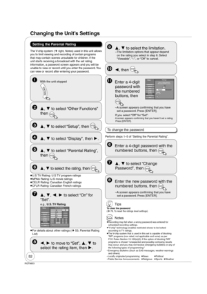 Page 5252
RQT8853
  , , ,  to select “On” for 
“Set”.
e.g., U.S. TV  Rating
Setup
Disc SetupVideoAudio
TV ScreenVHS
Channel
U.S. TV RatingSet
TV-Y
TV-Y7TV-G
TV-PGOn
-- -- -- -- --
DL S V
TV-14-- -- -- -- --
DL S VTV-MA-- -- -- --
LSV TV-NRViewable
Viewable
Viewable
ViewableDisplay
 
For details about other ratings (¼ 53, Parental Rating 
List)
  ,  to select the limitation.
– The limitation options that appear depend 
on the rating you select in step 6. Select 
“Viewable”, “--”, or “Off ” to cancel.
  ,...