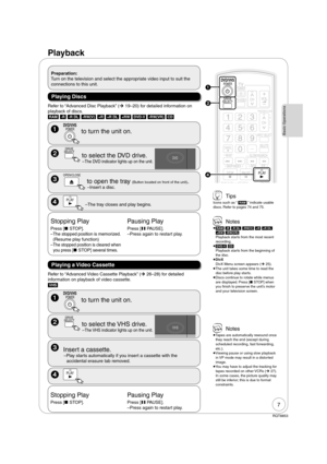 Page 77
RQT8853
Playback
 Notes
 
[RAM] [-R] [-R]DL] [-RW‹V›] [+R] [+R]DL] 
[+RW] [-RW‹VR›]
Playback starts from the most recent 
recording.
 
[DVD-V] [CD]
Playback starts from the beginning of 
the disc.
 
DivX
DivX Menu screen appears (¼ 25).
 
The unit takes some time to read the 
disc before play starts. 
 
Discs continue to rotate while menus 
are displayed. Press [ STOP] when 
you  nish to preserve the unit’s motor 
and your television screen.
 Notes
 
Tapes are automatically rewound once 
they...