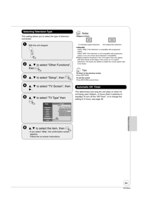 Page 6565
RQT8853
Connection and Setting
Selecting Television Type
This setting allows you to select the type of television 
connected.
 With the unit stopped
 Notes
 
Aspect 4:3/16:9
4:316:9
4:3 standard aspect television 16:9 widescreen television
 
480p/480i
Select “480p” if the television is compatible with progressive 
output.
Select “480i” if the television is not compatible with progressive 
output or you are unsure about television compatibility.
 
Digital programs broadcast in the 16:9 aspect ratio...