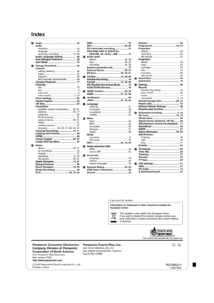 Page 100Index
Panasonic Consumer Electronics 
Company, Division of Panasonic
Corporation of North America
One Panasonic Way Secaucus,
New Jersey 07094
http://www.panasonic.com
Panasonic Puerto Rico, Inc.Ave. 65 de Infantería, Km. 9.5
San Gabriel Industrial Park, Carolina,
Puerto Rico 00985
 2007 Matsushita Electric Industrial Co., Ltd.
Printed in ChinaRQT8853-PF0207SN0  Angle .................................................... 42
 Audio
 attributes ............................................ 42
 language...