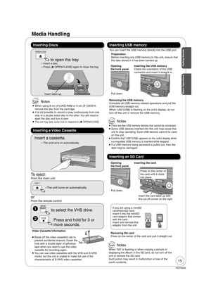 Page 1515
RQT9056
Inserting Discs
Media Handling
Inserting a Video Cassette
Inserting USB memory
You can insert the USB memory directly into the USB port.
Preparation
  Before inserting any USB memory to this unit, ensure that 
the data stored in it has been backed up.
Opening 
the front panel
Pull down.
REC
VHS
DV D
Inserting the USB memory
Check the orientation of the USB 
connector and insert it straight in.
REC
VHS
DV D
CH
SD CARD
Removing the USB memory
Complete all USB memory-related operations and pull...