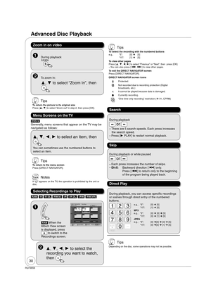 Page 3030
RQT9056
[DVD-V]
Generally, menu screens that appear on the TV may be 
navigated as follows:
, , ,  to select an item, then 
OK
You can sometimes use the numbered buttons to 
select an item.
[RAM] [-R] [-R\DL] [-RW‹V›] [+R] [+R]DL] [+RW] [-RW‹VR›]
Advanced Disc Playback
Menu Screens on the TV
Selecting Recordings to Play
  , , ,  to select the 
recording you want to watch, 
then 
OK
Search
Direct Play
  During playback
 or 
–  There are 5 search speeds. Each press increases 
the search speed.
–...