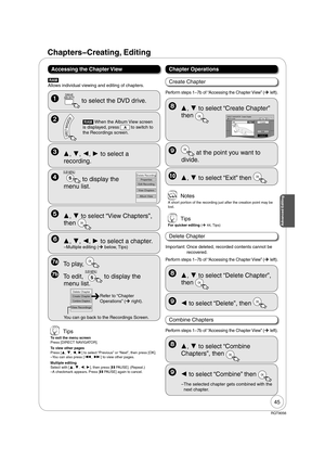 Page 4545
RQT9056
Chapters  Creating, Editing
  
DRIVE
 SELECT
 to select the DVD drive.
    [RAM] When the Album View screen 
is displayed, press 
A to switch to 
the Recordings screen. 
 Tips
To exit the menu screen
Press [DIRECT NAVIGATOR].
To view other pages
Press [, , , ] to select “Previous” or “Next”, then press [OK].
– You can also press [, ] to view other pages.
Multiple editing
Select with [, , , ], then press [PAUSE]. (Repeat.)
– A checkmark appears. Press [PAUSE] again to cancel.
  ,...