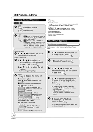 Page 4646
RQT9056
Still Pictures  Editing 
  
DRIVE
 SELECT
 to select the drive 
(DVD, SD or USB).
     [RAM] When the Recordings screen is 
displayed, press 
B to switch to the 
Album View screen.
    [USB] When the DivX or MP3 Menu 
is displayed, perform steps 1–4 in “To 
select  le type” on the upper Tips on 
page 33, selecting “Pictures” in step 
4 to change the playback mode.
Accessing the Album/Picture View
Editing an album:
     , , ,  to select the album.
– Multiple editing (