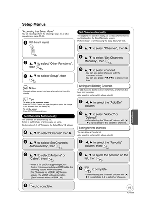Page 5555
RQT9056
Setup Menus
Set Channels Automatically
“Accessing the Setup Menu”
You will have to perform the following 3 steps for all other 
operations on page 5566.
  With the unit stopped 
  ,  to select “Other Functions”, 
then 
OK
  ,  to select “Setup”, then 
OK
 Tips
To return to the previous screen
  Press [RETURN]. Even if you have changed an option, the change 
is not activated until you press [OK].
To exit the screen
Press [RETURN] several times.
 Notes
Changed settings remain intact even...