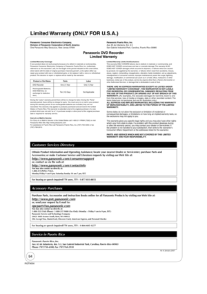 Page 9494
RQT9056
Limited Warranty (ONLY FOR U.S.A.)
Limited Warranty  Coverage
If your product does not work properly because of a defect in materials or workmanship, 
Panasonic Consumer Electronics Company or Panasonic Puerto Rico, Inc. (collectively 
referred to as “the warrantor”) will, for the length of the period indicated on the chart below, 
which starts with the date of original purchase (“warranty period”), at its option either (a) 
repair your product with new or refurbished parts, or (b) replace it...