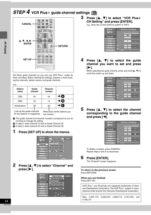 Page 1414
RQT6570
Setting up
STEP 4  VCR Plusi guide channel settings!?
Set these guide channels so you can use VCR Plusi codes for
timer recording. Before starting the settings, prepare a chart show-
ing the channels, station names, and guide channels.
e.g.,
AThe guide channel and channel numbers correspond so you do
not have to change the setting.
BIn step 5, enter channel 15 next to Guide Channel 33. 
CIn step 5, enter channel 20 next to Guide Channel 38. 
1Press [SET UP] to show the menus.
2Press [3, 4] to...