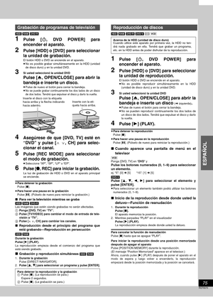 Page 75ESPAÑOL
75
RQT6570
[HDD] [RAM] [DVD-R]
1Pulse [Í, DVD POWER] para
encender el aparato.
2Pulse [HDD] o [DVD] para seleccionar
la unidad de grabación.
El botón HDD o DVD se enciende en el aparato.
≥No es posible grabar simultáneamente en la HDD (unidad
de disco duro) y en la unidad DVD.
3Si usted seleccionó la unidad DVD
Pulse [