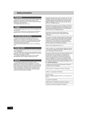 Page 116116
RQT9439
Safety precautions
Placement
   Set the unit up on an even surface away from direct sunlight, high 
temperatures, high humidity, and excessive vibration. These 
conditions can damage the cabinet and other components, thereby 
shortening the unit’s service life.
   Do not place heavy items on the unit.
Vo l ta g e
   Do not use high voltage power sources. This can overload the unit 
and cause a fire.
   Do not use a DC power source. Check the source carefully when 
setting the unit up on a...