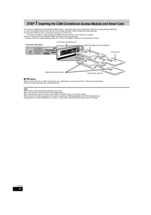 Page 1616
RQT9439
STEP1Inserting the CAM (Conditional Access Module) and Smart Card
You need a Conditional Access Module together with a valid Smart Card and a subscription with the corresponding broadcaster.
1 Insert the certified Smart Card into the commercially available CAM (Conditional Access Module). 
2 Insert the CAM into the CI (Common Interface) slot of this unit.
TV service encryption is autom atically cancelled and the service can be viewed or recorded.
≥ You can insert one or two different CAMs with...