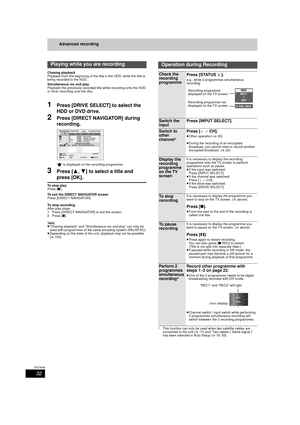 Page 3232
RQT9439
Advanced recording
Chasing playback
Playback from the beginning of the title in the HDD, while the title is 
being recorded to the HDD.
Simultaneous rec and play
Playback the previously recorded title while recording onto the HDD 
or timer recording onto the disc. 
1Press [DRIVE SELECT] to select the 
HDD or DVD drive.
2Press [DIRECT NAVIGATOR] during 
recording.
“[” is displayed on the recording programme. 
3Press [3,4] to select a title and 
press [OK].
To stop play
Press [ ∫].
To exit the...