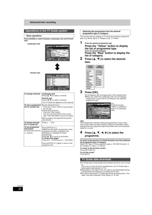 Page 3636
RQT9439
Advanced timer recording
Press [GUIDE] to switch between Landscape view and Portrait 
view.This function lets you display a TV Guide list sorted by programme 
type (e.g. Movie, Sport) or Category (e.g. TV, Radio).
1From the desired programme type
Press the “Yellow” button to display 
the list of programme type.
From the desired Category
Press the “Blue” button to display the 
list of category.
2Press [
3,4] to select the desired 
item.
3Press [OK].
≥ A list appears with all programmes of the...