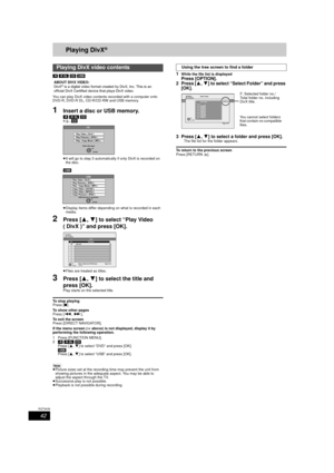 Page 4242
RQT9439
Playing DivX®
[-R] [-R]DL]  [CD]  [USB]
You can play DivX video contents recorded with a computer onto 
DVD-R, DVD-R DL, CD-R/CD-RW and USB memory.
1Insert a disc or USB memory.
[-R]  [-R]DL]  [CD]
e.g.,  [CD]
≥ It will go to step 3 automatically if only DivX is recorded on 
the disc. 
[USB]  
≥ Display items differ depending on what is recorded in each 
media. 
2Press [ 3,4] to select “Play Video 
( DivX )” and press [OK]. 
≥ Files are treated as titles.
3Press [ 3,4] to select the title and...