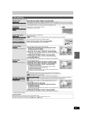 Page 4545
RQT9439
Editing
After performing steps 1–4 (>44)
§Multiple editing is possible.
Title operations
Delete Title§
[HDD] [RAM]  [-R]
[-R]DL]  [-RW‹V›]  [+R]  [+R]DL]  [+RW]
Press [ 2,1] to select “Delete” and press [OK].≥ Once deleted, the recorded contents are lost and cannot be restored.  Make certain before proceeding.
≥ The available recording space on DVD-R, DVD-R DL, +R or  +R DL does not increase when you delete titles. 
≥ Available recording space on DVD-RW (DVD-Video format) and +RW increases...