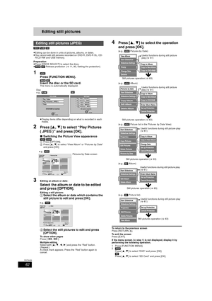 Page 6262
RQT9439
Editing still pictures
[HDD] [RAM]  [SD]
≥ Editing can be done in units of pictures, albums, or dates. 
≥ You cannot edit still pictures re corded on DVD-R, DVD-R DL, CD-
R/CD-RW and USB memory.
Preparation
≥ Press [DRIVE SELECT] to select the drive.
≥ [RAM]  [SD]  Release protection ( >11, 80, Setting the protection).
1[HDD]
Press [FUNCTION MENU].
[RAM] [SD]Insert the disc or the SD card.The menu is automatically displayed.
≥Display items differ depending on what is recorded in each 
media....