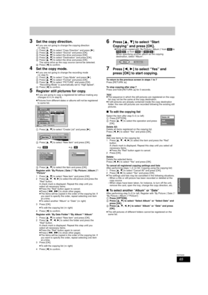 Page 6565
RQT9439
Still pictures
3Set the copy direction.
≥If you are not going to change the copying direction 
(> step 4).
1 Press [ 3,4] to select “Copy Direction” and press [ 1].
2 Press [ 3,4] to select “Source” and press [OK].
3 Press [ 3,4] to select the drive and press [OK].
4 Press [ 3,4] to select “Destination” and press [OK].
5 Press [ 3,4] to select the drive and press [OK].
The same drive as the copy source cannot be selected. 
6 Press [ 2] to confirm.
4Set the copy mode.
≥If you are not going to...