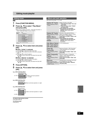 Page 6969
RQT9439
Music
Editing music/playlist
[HDD]
1Press [FUNCTION MENU].
2Press [3,4] to select “Play Music” 
and press [OK].
≥ When doing “Delete All Tracks”, “Clear My Favourites” or 
“Clear Frequently Played” ( >go to step 4)
3Press [ 3,4] to select item and press 
[OK].
∫ When “Artists” is selected1 Press [ 2,1] to select the initial of the artist. 
2 Press [ 3,4] to select the name of the artist, and press 
[OK].
3 Press [ 3,4] to select the album.
≥ To edit the track, press [OK], and select the track...