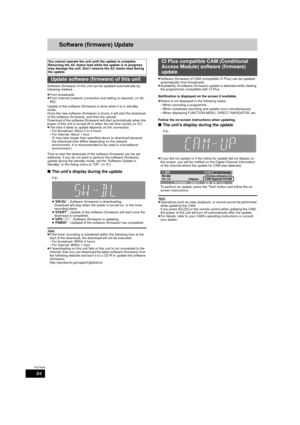 Page 9494
RQT9439
Software (firmware) Update
Software (firmware) of this unit can be updated automatically by 
following method. 
≥ From broadcasts
≥ From Internet [network connection and setting is required. ( >92, 
99)] 
Update of the software (firmware) is done when it is in standby 
mode. 
Once the new software (firmware) is found, it will start the download 
of the software (firmware), and then the upload.
Download of the software (firmware) will start automatically when the 
power of this unit is turned...