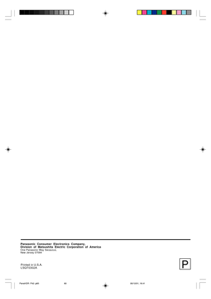 Page 60P
Panasonic Consumer Electronics Company,
Division of Matsushita Electric Corporation of America
One Panasonic Way Secaucus,
New Jersey 07094
Printed in U.S.A.
LSQT0302A
PanaHDR- P42-.p6500/12/01, 16:41 60 