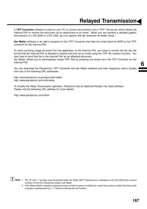 Page 169167
A TIFF Converter 
software is used on your PC to convert document(s) into a TIFF file format, which allows the
Internet FAX to receive the document as an attachment to an email.  When you are sending a detailed graphic
document(s) to a DX-2000 or a DX-1000, you can specify 400 dpi resolution for better clarity.
ifax Mailer 
software is an add-in program for the TIFF Conver ter that links the email client for MAPI to the TIFF
conver ter for the Internet FAX.
To send a printing image as email from the...