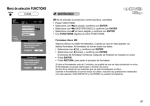 Page 67GESTIÓN
DISCO
DVD RAMEspacio 0:59(XP)
Off
Nombre del disco
N° título. 1
Usado 0:01
Formatear disco
Protección del discoBorrar todos los títulos
RETURN
SELECT
ENTER
Formatear disco
El formateo borrará los contenidos.
Este proceso durará 1 minuto.
¿ Iniciar el formateo ?
Formatear disco
Todo el contenido se borrará
aunque estuviese protegido.
¿ Empezar a formatear ?
Sí
No
Iniciar
Cancelar
DVD
RAM
RAM
67
Formatear disco
Algunos discos no están formateados. Cuando se use en este aparato, se 
deberá...