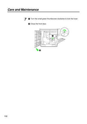 Page 112112
Care and Maintenance
#Turn the small green thumbscrew clockwise to lock the fuser.
$Close the front door.7
#
$ 