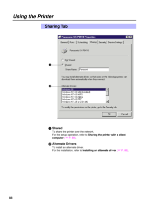 Page 8888
Using the Printer
#Shared
To share the printer over the network. 
For the setup operation, refer to Sharing the printer with a client
computer( +
P. 89).
$Alternate Drivers
To install an alternate driver.
For the installation, refer to Installing an alternate driver( +
P. 89).
Sharing Tab
#
$ 