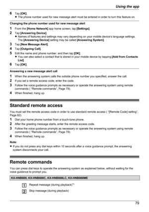 Page 796Tap  [OK] .
R The phone number used for new message alert must be entered in order to turn this feature on.
Changing the phone number used for new message alert
1 From the  [Home Network]  app home screen, tap  [Settings].
2 Tap  [Answering Device] .
R Names of features and settings may vary depending on your mobile device’s language settings.
The  [Answering Device]  setting may be called  [Answering System].
3 Tap  [New Message Alert] .
4 Tap  [Outgoing Call] .
5 Edit the name and phone number, and...