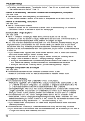 Page 96→ Deregister your mobile device ( “Deregistering devices”, Page 83) and register it again ( “Registeringother mobile devices to the hub”, Page 23).
[The hub is not responding. Use another handset to cancel the registration.] is displayed
Error code: E2-04
R There was a problem when deregistering your mobile device.
→ Use a cordless handset or another mobile device to deregister the mobile device from the hub.
[The hub is not responding.] is displayed
Error code: E3-01
R There is a communication problem....