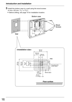 Page 1616
3Install the bottom case to a wall using the wood screws
(4 mm x 35 mm, 3/16″ x 13/8″).
•Before drilling, see page 10 for installation location.

Introduction and Installation 