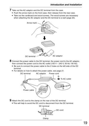 Page 1919
7Take out the AC adaptor and the DC terminal from the case.
•Push the arrow mark on the front case, then release from the rear case.
•Take out the cardboard and wood screws. The wood screws are necessary
when attaching the AC adaptor and the DC terminal to a wall (page 20).
Introduction and Installation
8Connect the power cable to the DC terminal, the power cord to the AC adaptor,
then connect the power cord to the AC outlet (100 V – 240 V, 50 Hz / 60 Hz).
•Be sure to connect the power cable to the 2...