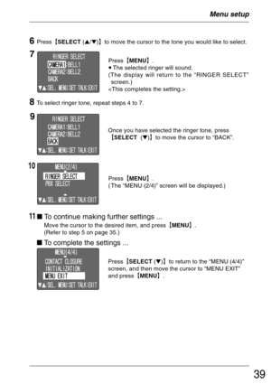 Page 3939
Menu setup
6Press²SELECT (/)³to move the cursor to the tone you would like to select.
7Press²MENU³.
•The selected ringer will sound.
(The display will return to the “RINGER SELECT”
screen.)

8To select ringer tone, repeat steps 4 to 7.
9
Once you have selected the ringer tone, press
²SELECT  ()³to move the cursor to “BACK”.
10
Press²MENU³.
( The “MENU (2/4)” screen will be displayed.)
11  To continue making further settings ...
 Move the cursor to the desired item, and press²MENU³....