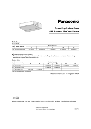 Page 1
F569716
Operating Instructions
VRF System Air Conditioner
Model No.
This air conditioner uses the refrigerant R410A.
Before operating the unit, read these operating instructions thoroughly \
and keep them for future reference.
* Salt-Air Damage Resistant Specifications.
Indoor Unit
791218
Nominal Capacity
M2Slim Low Static Ducted
36
U-36LE1U6
52
U-52LE1U6
Indoor Unit TypeType
Outdoor Units
Nominal Capacity
ME22WAY VRF System
MF13WAY VRF System
LE1Mini VRF System
Outdoor Unit TypeType
15
72
U-72ME2U9...